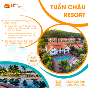 Tuần Châu Resort - Thiên đường nghỉ dưỡng giữa Vịnh Kỳ quan